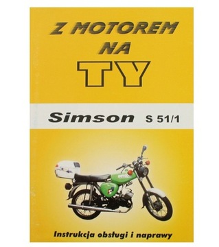 simson Instrukcja obsługi i naprawy Simson S51 S70 Enduro Z MOTOREM NA TY