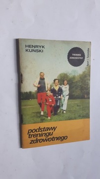 PODSTAWY TRENINGU ZDROWOTNEGO - Henryk Kunski