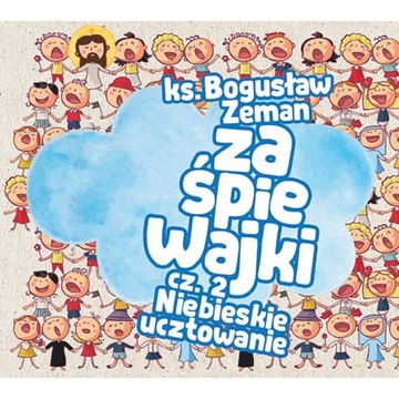 Zaśpiewajki Cz. 2 Niebieskie ucztowanie CD