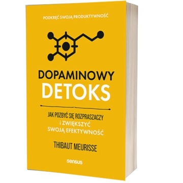 Dopaminowy detoks. Jak pozbyć się rozpraszaczy