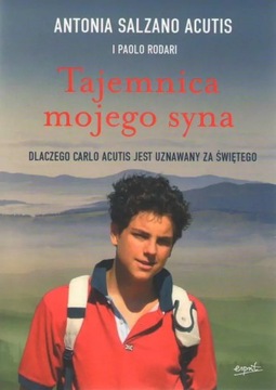 Tajemnica mojego syna. Dlaczego Carlo Acutis...