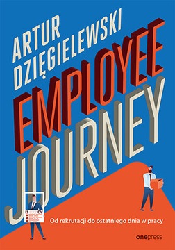Employee journey. Od rekrutacji do ostatniego dnia