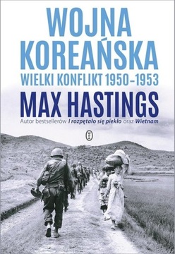 Wojna koreańska. Wielki konflikt 1950-1953 Max Hastings