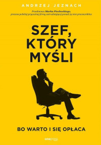 Szef, który myśli bo warto i się opłaca Andrzej Je