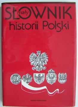 MAŁY SŁOWNIK HISTORII POLSKI W. Sienkiewicz NOWA