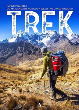 Trek Od marzenia do przygody Mateusz Waligóra