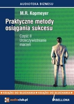 PRAKTYCZNE METODY OSIĄGANIA SUKCESU CZ.2 AUDIOBOOK M. R. KOPMEYER