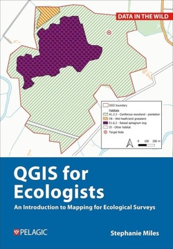 A Practical Guide to QGIS for Ecologists Miles, Stephanie
