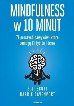 MINDFULNESS W 10 MINUT. 71 PROSTYCH NAWYKÓW