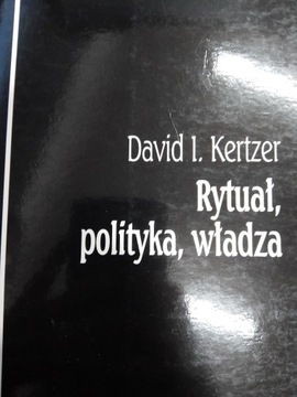 Kertzer RYTUAŁ POLITYKA WŁADZA