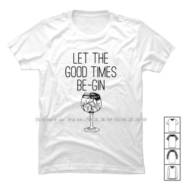 Let The Good Times Be Gin Times cotton T-Shirt Koszulka