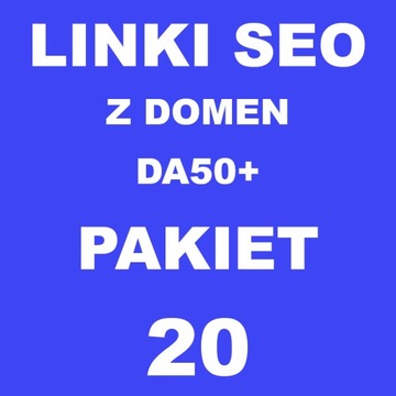 Linki SEO z domen DA50+ 20 LINKÓW Pozycjonowanie