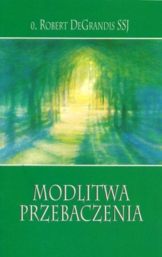 Modlitwa przebaczenia / wyd. poszerzone