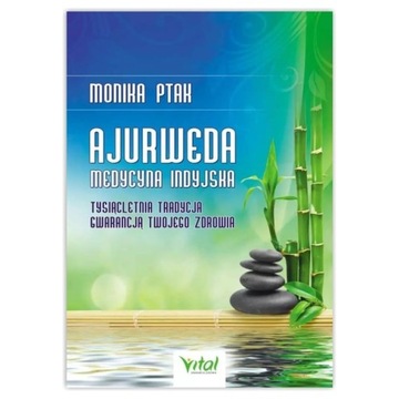 Ajurweda - medycyna indyjska. Monika Ptak-Korbacz