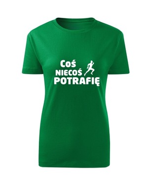 Koszulka T-shirt damska D564 COŚ NIECOŚ POTRAFIĘ BIEGANIE zielona rozm M