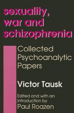 Sexuality, War, and Schizophrenia: Collected