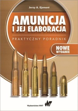 AMUNICJA I JEJ ELABORACJA. PRAKTYCZNY PORADNIK
