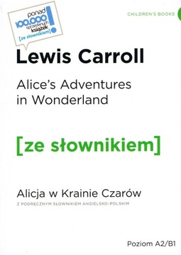 ALICE'S ADVENTURES IN WONDERLAND / ALICJA W KRAINIE CZARÓW Z PODRĘCZNYM SŁO