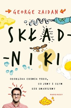 Składniki. Osobliwa chemia tego, co jemy i...