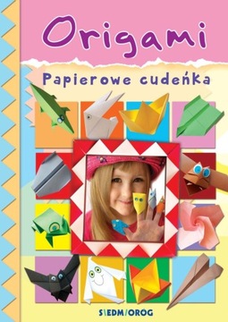 Papierowe cudeńka 50 twórczych pomysłów ORIGAMI dla DZIECI