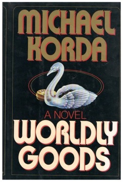 Michael Korda WORLDLY GOODS
