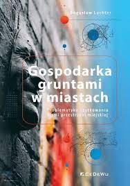 Bogusław Luchter GOSPODARKA GRUNTAMI W MIASTACH