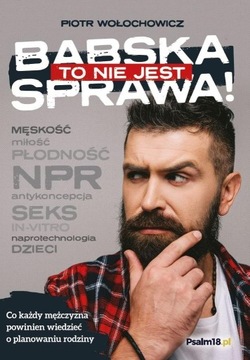 TO NIE JEST BABSKA SPRAWA! - PIOTR WOŁOCHOWICZ