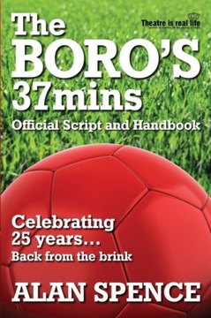 The BOROs 37mins: Official Script and Handbook ALAN SPENCE