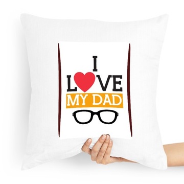 PODUSZKA PREZENT DLA TATY OJCA I LOVE MY DAD z Nadrukiem ze Zdjęciem