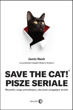 Save the Cat! Pisze seriale. Wszystko, czego potrzebujesz, aby pisać