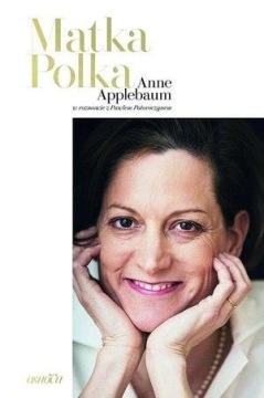 MATKA POLKA ANNE APPLEBAUM, PAWEŁ POTOROCZYN