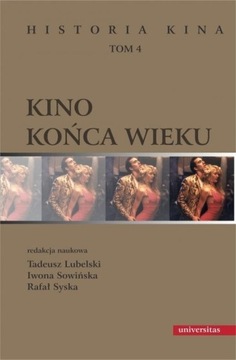 KINO KOŃCA WIEKU T.4 HISTORIA KINA RAFAŁ SYSKA, IWONA SOWIŃSKA, TADEUSZ LUB