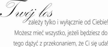 Naklejka na ścianę cytat napis Twój los zależy