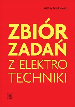 Zbiór zadań z elektrotechniki Markiewicz WSIP//