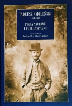 Tadeusz Smoleński 1884-1909 Pisma naukowe i publicystyczne Joachim Śliwa