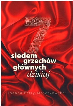 Joanna Petry-Mroczkowska - 7 SIEDEM GRZECHÓW GŁÓWNYCH DZISIAJ
