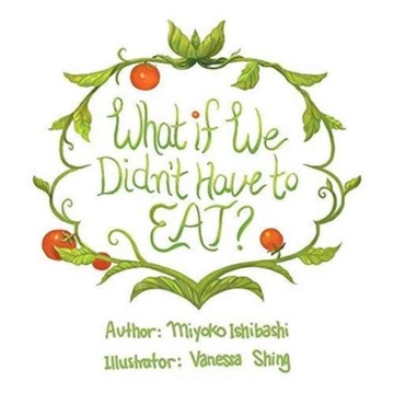 What If We Didn't Have To Eat? MIYOKO ISHIBASHI