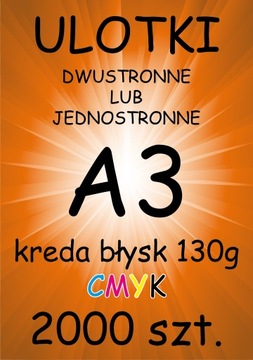 ULOTKI dwustronne A3 KREDA Błysk 130g - 2000 sztuk