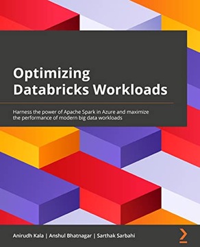 Sarbahi, Sarthak Optimizing Databricks Workloads: Harness the power of Apac