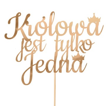 Topper Ozdobny Królowa Jest Tylko Jedna Panieński