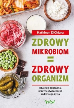 ZDROWY MIKROBIOM ZDROWY ORGANIZM Kathleen DiChiara
