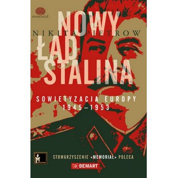 Nowy ład Stalina. Sowietyzacja Europy 1945-1953. Nikita Pietrow U