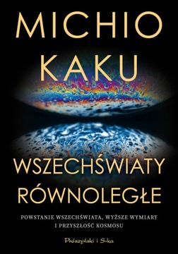 Wszechświaty równoległe - Michio Kaku