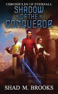 SHADOW OF THE CONQUEROR BROOKS SHAD M.