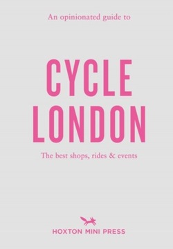 An Opinionated Guide To Cycle London RACHEL SEGAL HAMILTON