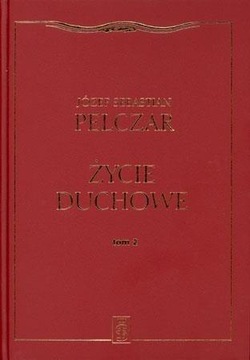 ŻYCIE DUCHOWE. TOM II, JÓZEF SEBASTIAN PELCZAR