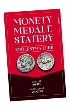 MONETY, MEDALE I STATERY KRÓLESTWA LEHII JANUSZ BIESZK, WALDEMAR WRÓŻEK