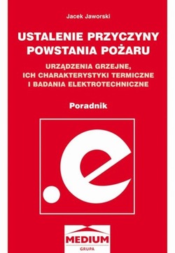 USTALANIE PRZYCZYN POWSTAWANIA POŻARU, UR.. EBOOK