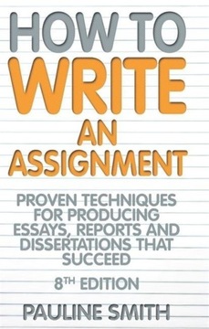 How To Write An Assignment, 8th Edition PAULINE SMITH