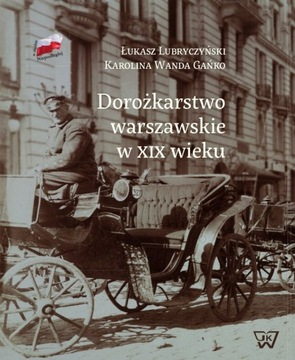 Dorożkarstwo warszawskie w XIX w. Łukasz Lubryczyński Karolina Gańko